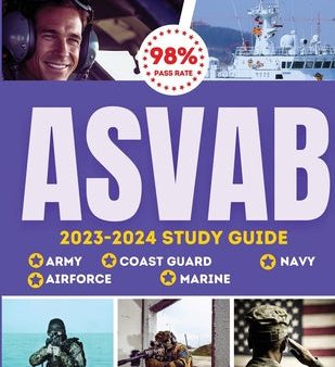 ASVAB Study Guide 2023-2024: Simplified Guide For Army, Airforce, Navy Coast Guard & Marines The Complete Exam Prep with Practice Tests and Insider Discount