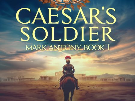 Caesar s Soldier: The Mark Antony Roman Adventure Sale